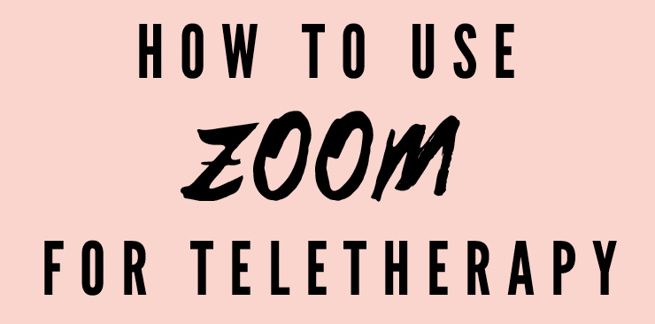 How to Use Zoom for Teletherapy