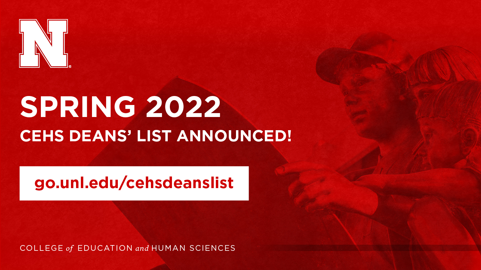 Red promotional graphic that reads: Spring 2022 CEHS Deans' List Announced! go.unl.edu/cehsdeanslist