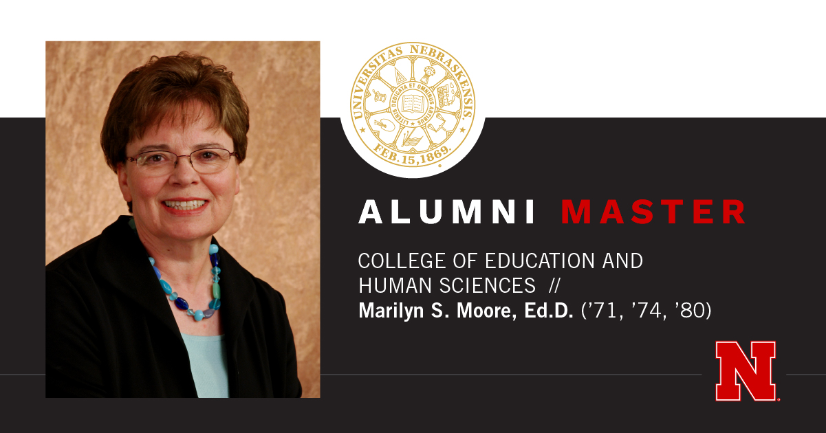 Marilyn Moore professional portrait on left, University of Nebraska seal in top middle, Alumni Master, College of Education and Human Sciences // Marilyn S. Moore, Ed.D. ('71, '74, '80)