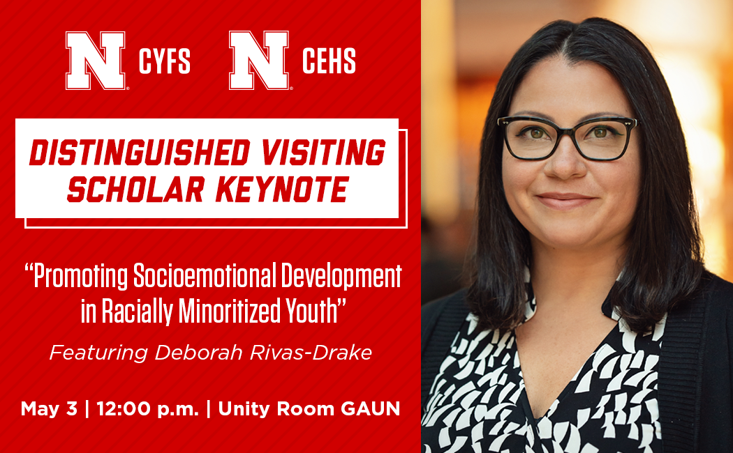 Distinguished Visiting Scholar Keynote "Promoting Socioemotional Development in Racially Minoritized Youth" featuring Deborah Rivas-Drake May 3 12 p.m. Unity Room GAUN