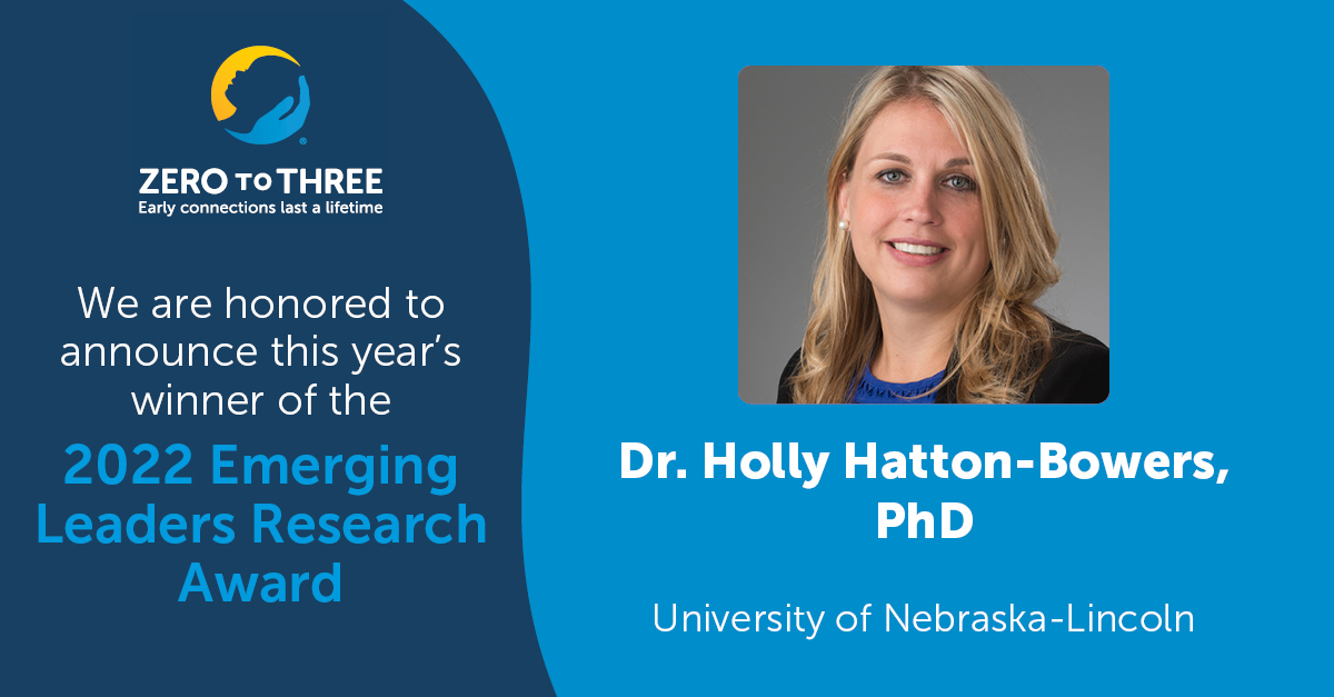 A blue Zero to Three graphic with a photo of Holly Hatton-Bowers and text that reads Emerging Leadership Award in Research
