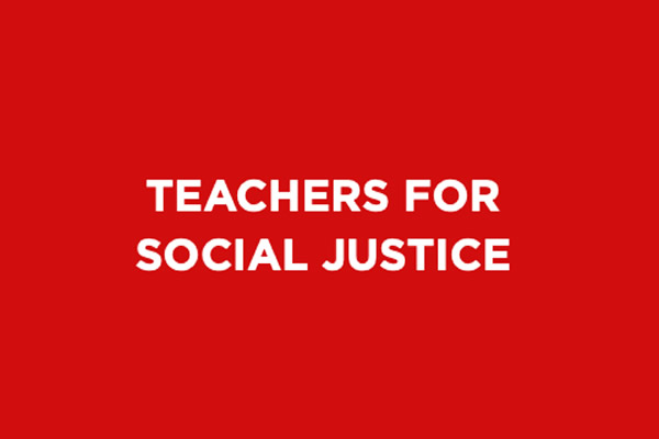 Teachers for Social Justice Advocacy Group