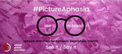 Aphasia Awareness Month: See It / Say It