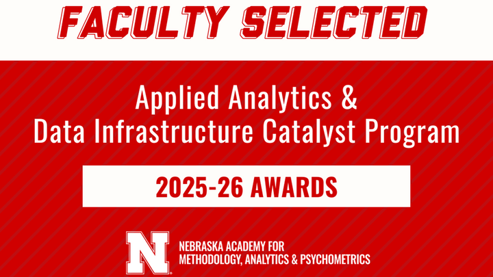 Faculty Selected; red background with text "Applied Analytics & Data Infrastructure Catalyst Program; 2025-26 Awards" N Nebraska Academy for Methodology, Analytics & Psychometrics logo at bottom
