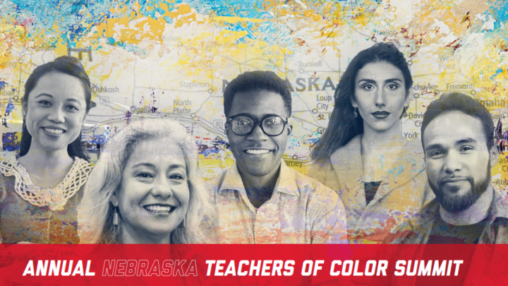 Annual Nebraska Teachers of Color Summit - Connecting, Empowering, Leading, Encouraging 