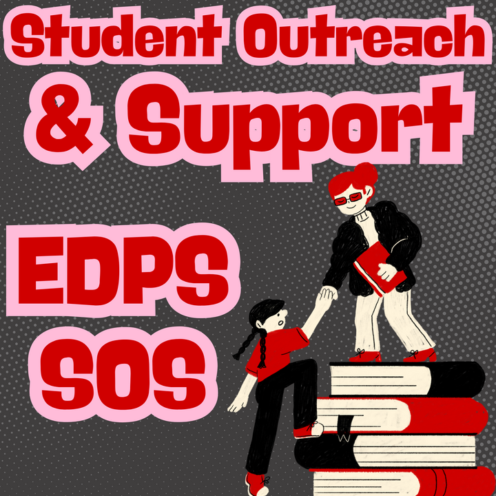 EDPS SOS: Student Outreach & Support. An illustration of two people and a pile of books. One person stands on top of the pile of books and is helping the other person climb the tower of books.